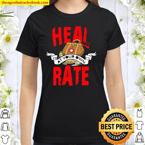 Womens Heart Bypass Surgery Recovery Heal at Your Own Rate Classic Women T-Shirt