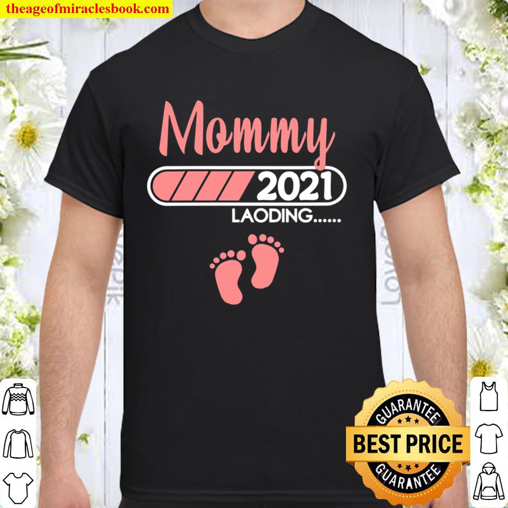 Womens Mommy 2021 Loading Mother Mama Parents Baby Pregnancy limited Shirt, Hoodie, Long Sleeved, SweatShirt