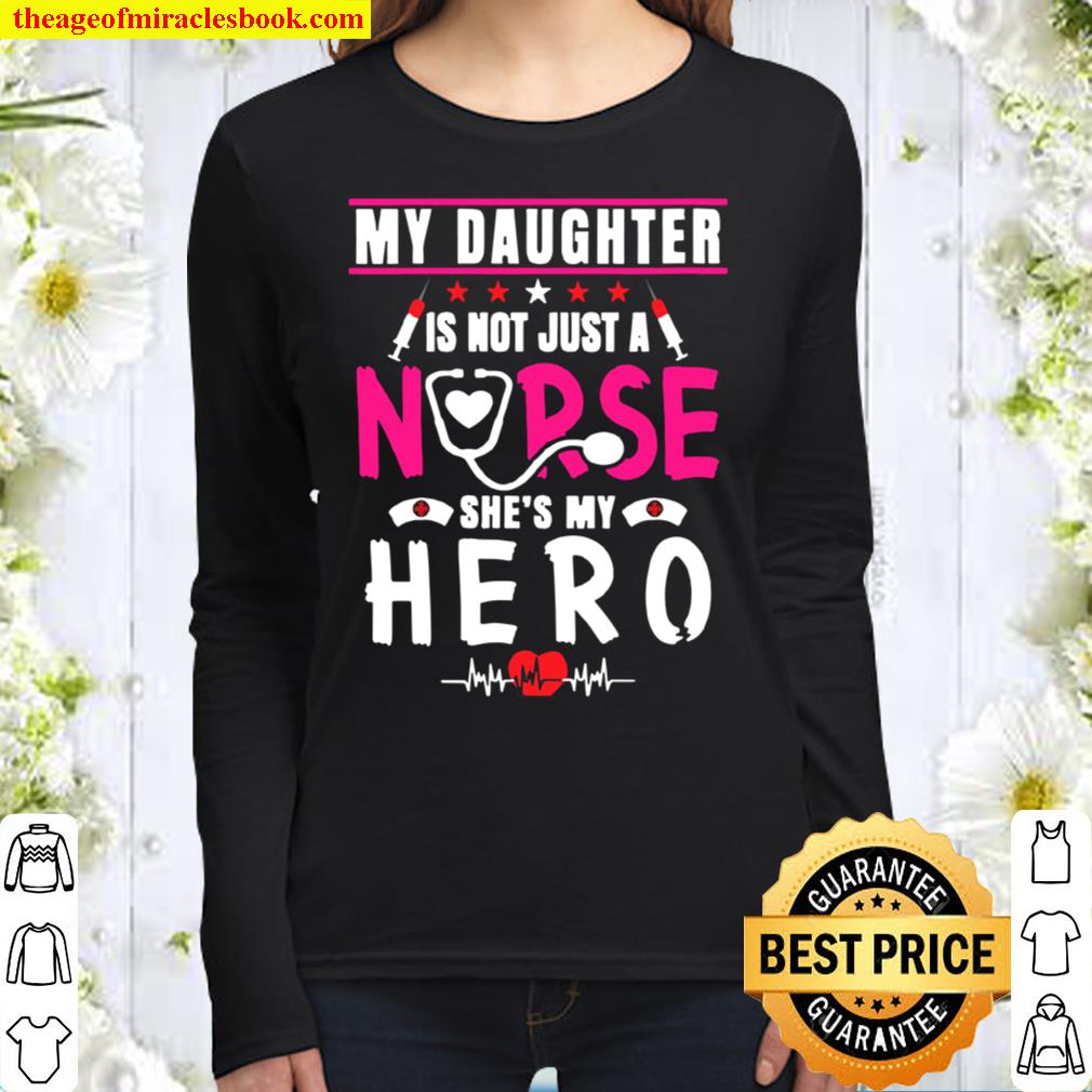 Womens My Daughter Is Not a Nurse She’s My Hero Mom, Dad of a Nurse Women Long Sleeved