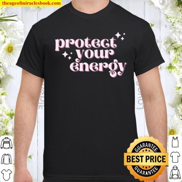Womens Protect Your Energy - Mental Health - Meditation - Wellness Shirt