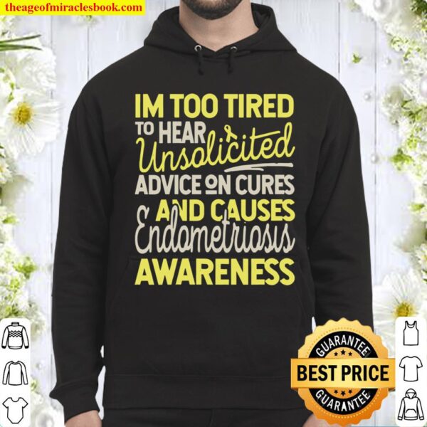 Womens Too Tired for Unsolicited Advice, Endometriosis Awareness Hoodie