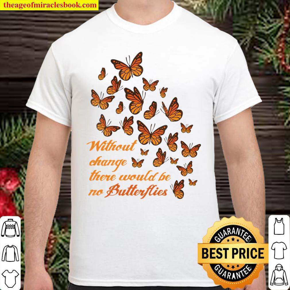 Womens Without Change No Butterflies Monarch Butterfly V-Neck shirt, hoodie, tank top, sweater