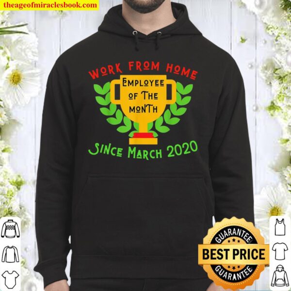 Work From Home Employee Of The Month Since 2020 2021 Hoodie