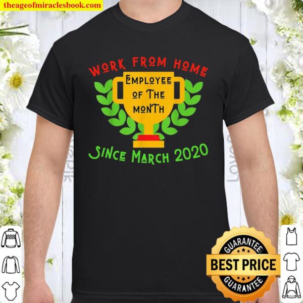 Work From Home Employee Of The Month Since 2020 2021 Shirt