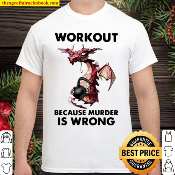 Workout Because Murder Is Wrong Dragon Gym Shirt