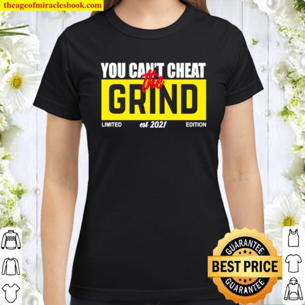 You can’t cheat grind 2021 Classic Women T-Shirt