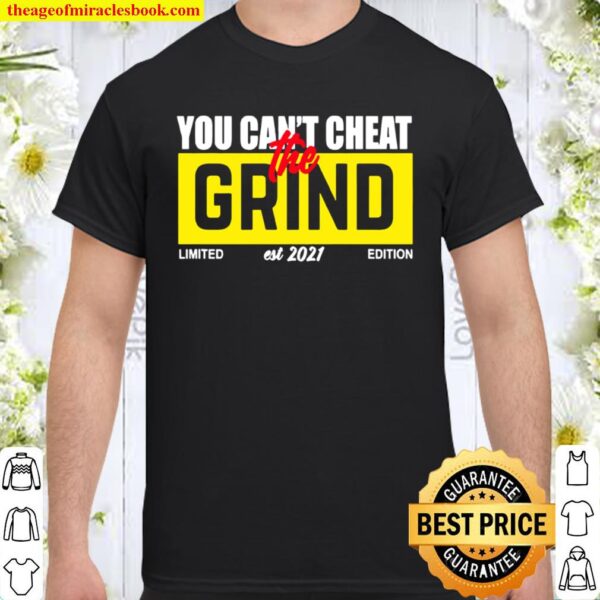 You can’t cheat grind 2021 Shirt