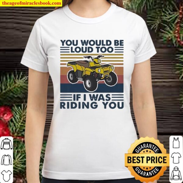 You would be lous too if I was riding you vintage Classic Women T-Shirt