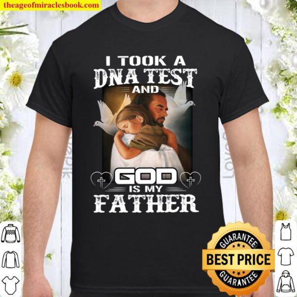 i took a dna test and god is my father Shirt