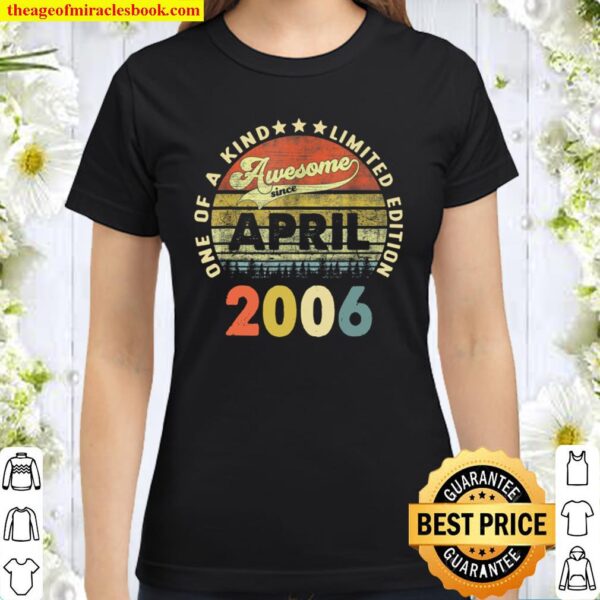 15 Year Old Birthday Gifts Awesome Since April 2006 Classic Women T-Shirt