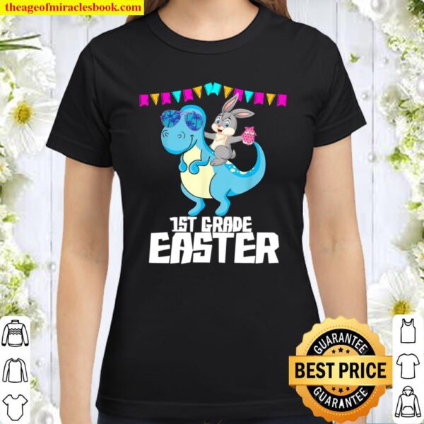 1st First Grade Easter Trex _ Bunny Carrying Chocolate Egg Classic Women T-Shirt