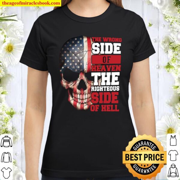 2021 Skull American Flag The Wrong Side Of Heaven The Righteous Side O Classic Women T-Shirt
