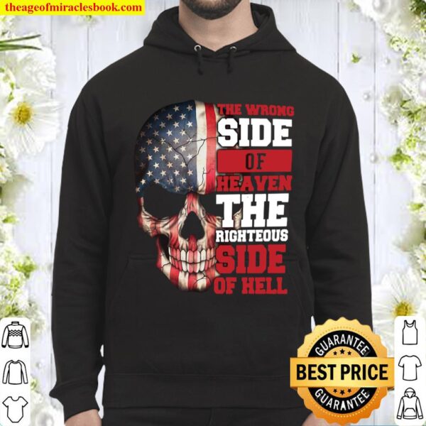 2021 Skull American Flag The Wrong Side Of Heaven The Righteous Side O Hoodie