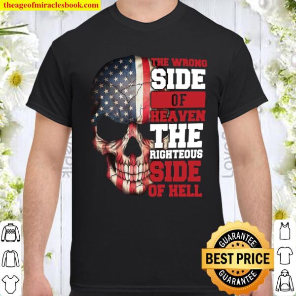 2021 Skull American Flag The Wrong Side Of Heaven The Righteous Side O Shirt