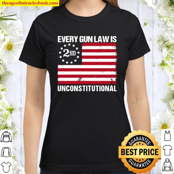 2nd Every gun law is unconstitutional American flag Classic Women T-Shirt