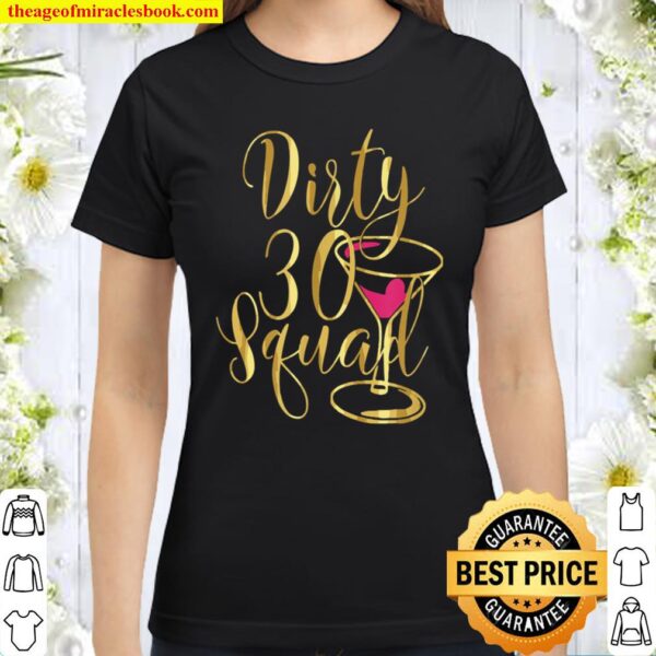 30th Birthday Bestie Dirty Thirty Squad 30 Classic Women T-Shirt