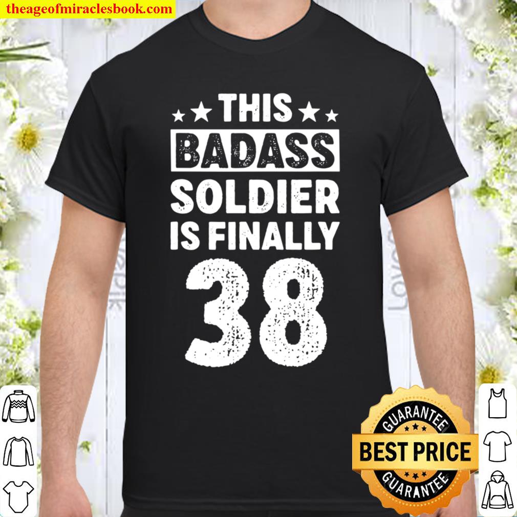 38 Year Old Badass Soldier Birthday Decorations Shirt
