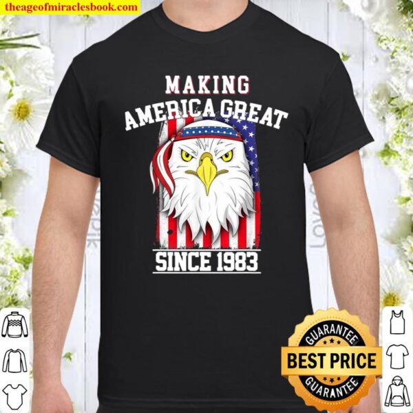 38th Birthday, Making America Great Since 1983 Shirt