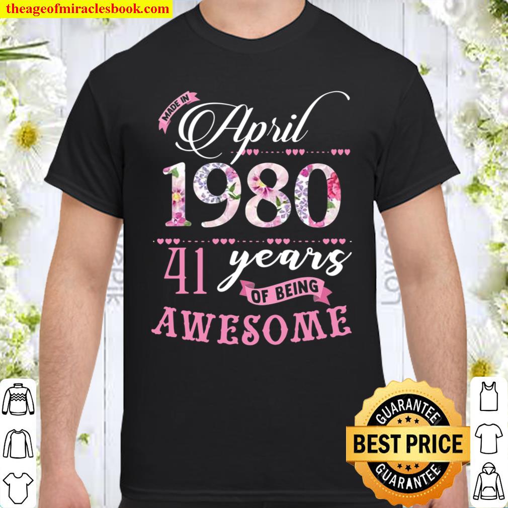 41St Birthday Floral Gift For Womens Born In April 1980 Ver2 Shirt