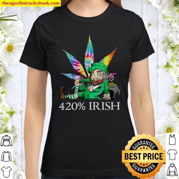 420_ Irish Weed Hippie St Patrick’s day 2021 Classic Women T-Shirt
