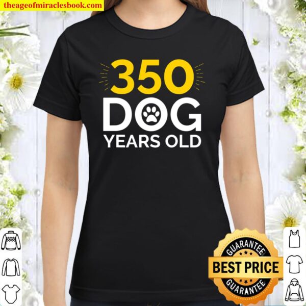 50Th Birthday Gif, Funny 350 Dog Years Old Classic Women T-Shirt