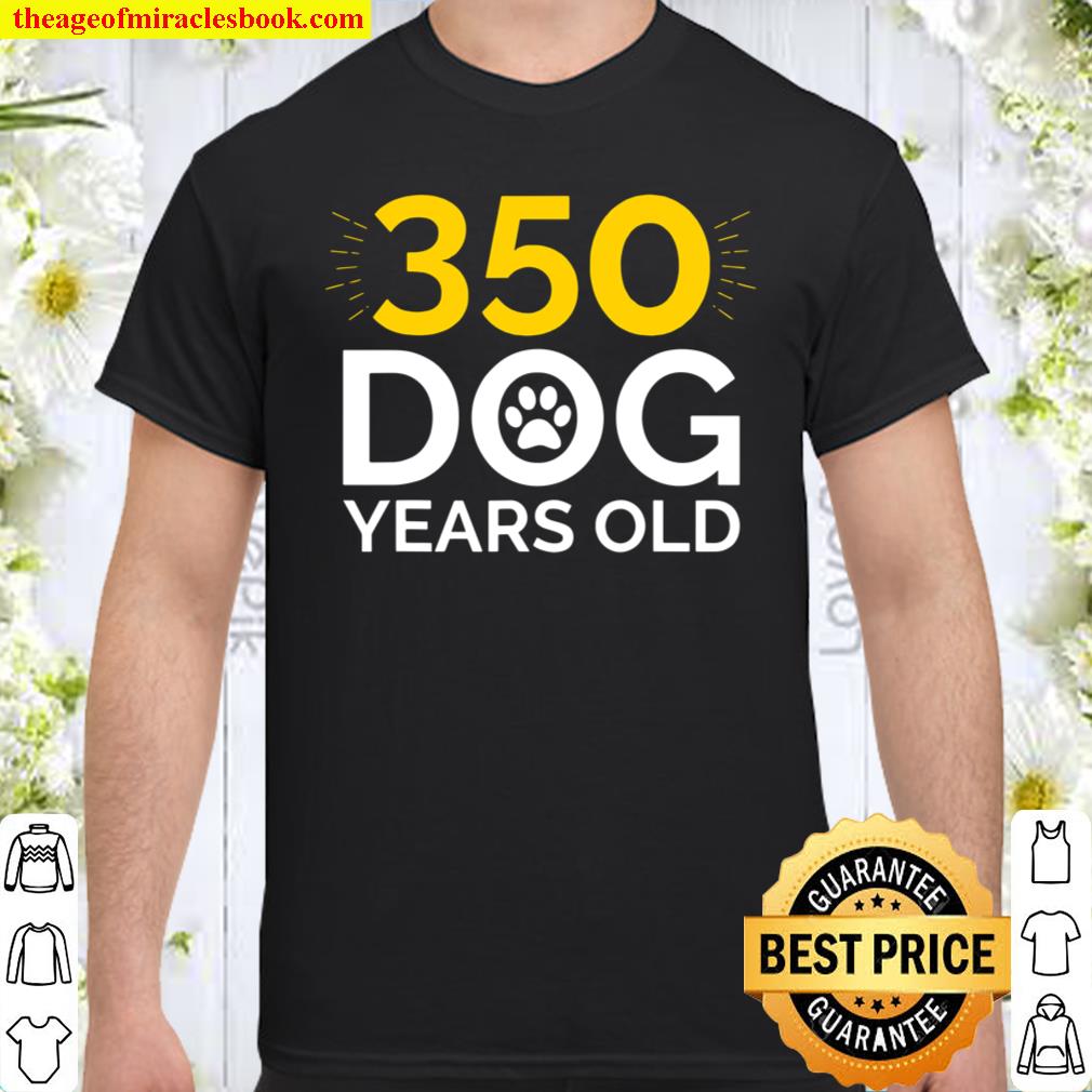 50Th Birthday Gif, Funny 350 Dog Years Old shirt, hoodie, tank top, sweater