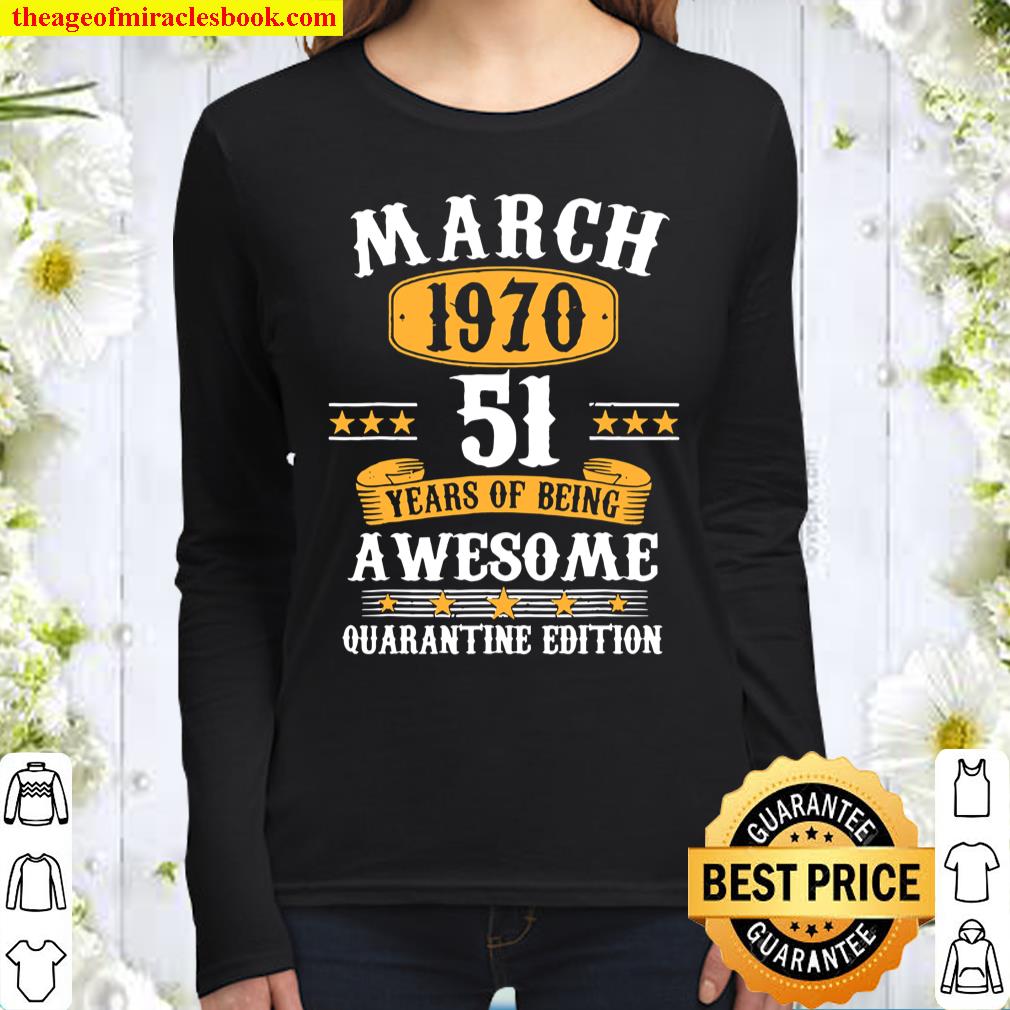 51 Year Old Gift March 1970 51St Birthday Quarantine Women Long Sleeved