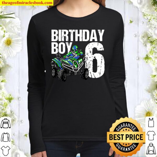 6 Years Old Quad Birthday Party Theme Atv 4 Wheeler 6Th Gift Women Long Sleeved