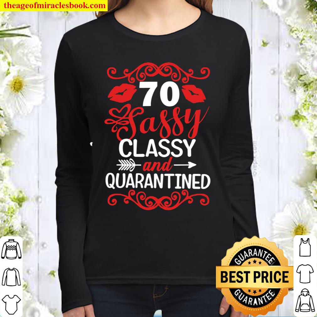 70 Sassy Classy And Quarantine 70 Years Old Mom Women Long Sleeved