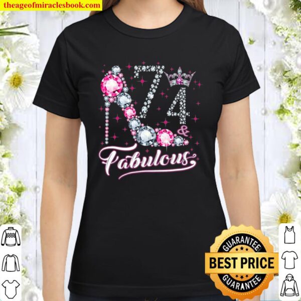 74 And _ Fabulous 1947 74Th Birthday Gift Tee For Womens Classic Women T-Shirt