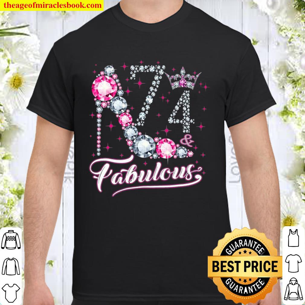 74 And & Fabulous 1947 74Th Birthday Gift Tee For Womens limited Shirt, Hoodie, Long Sleeved, SweatShirt