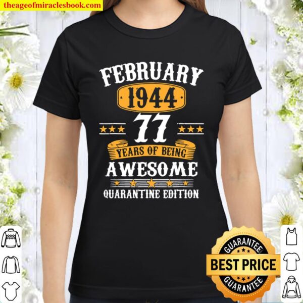 77 Years Old Gift February 1944 77Th Bday Quarantine Gift Classic Women T-Shirt