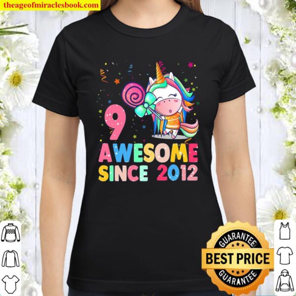 9 Years Old 9Th Birthday Unicorn Girl Awesome Since 2012 Ver2 Classic Women T-Shirt