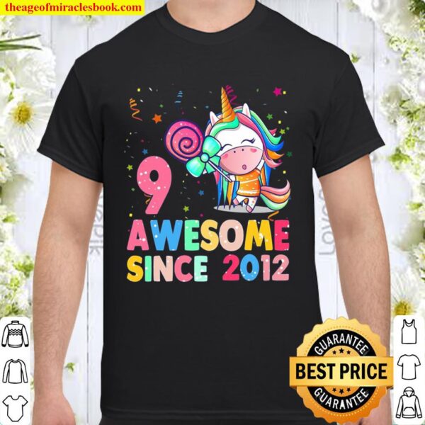 9 Years Old 9Th Birthday Unicorn Girl Awesome Since 2012 Ver2 Shirt