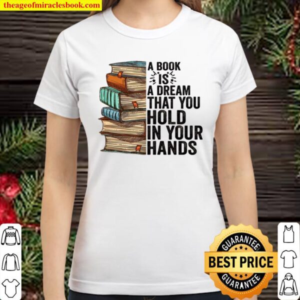A Book Is A Dream That You Hold In Your Hands Classic Women T-Shirt