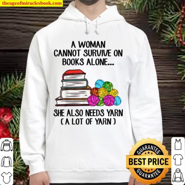 A Cannot Survive On Books Alone She Also Needs Yarn Hoodie