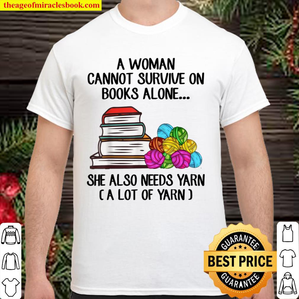 A Cannot Survive On Books Alone She Also Needs Yarn hot Shirt, Hoodie, Long Sleeved, SweatShirt