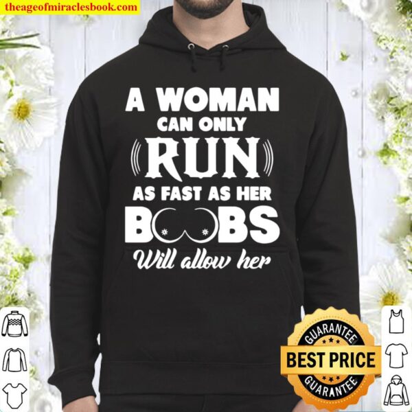 A Woman Can Only Run As Fast As Her Boobs Will Allow Her Hoodie