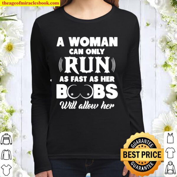 A Woman Can Only Run As Fast As Her Boobs Will Allow Her Women Long Sleeved