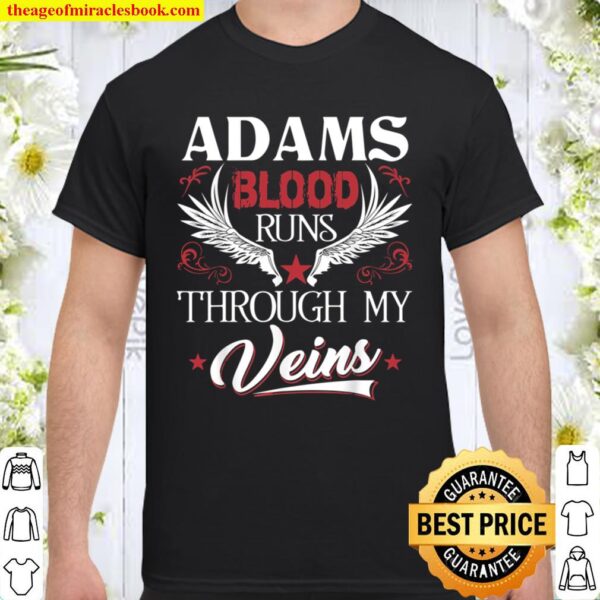 ADAMS Blood Runs Through My Veins Family Name Shirt