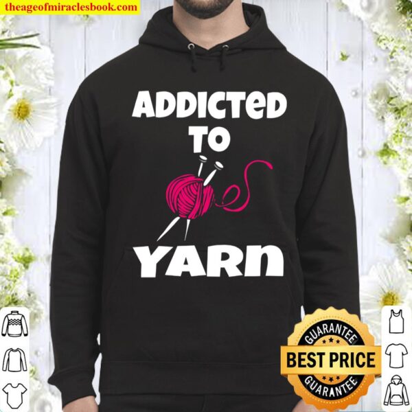 Addicted To Yarn Hoodie