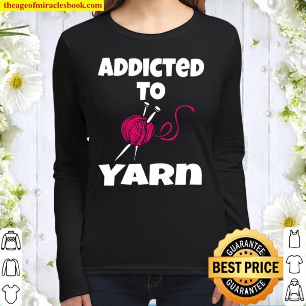 Addicted To Yarn Women Long Sleeved