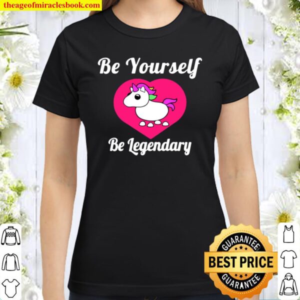 Adopt Me Be Yourself Be Legendary Positive Message Red Classic Women T-Shirt