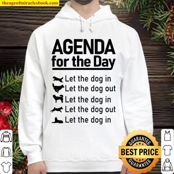 Agenda For The Day Let The Dog In Let The Dog Out Hoodie