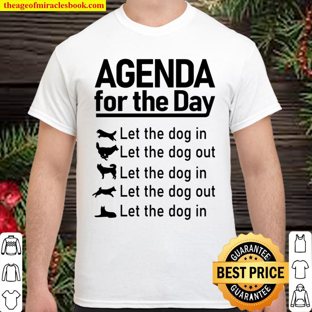 Agenda For The Day Let The Dog In Let The Dog Out Shirt