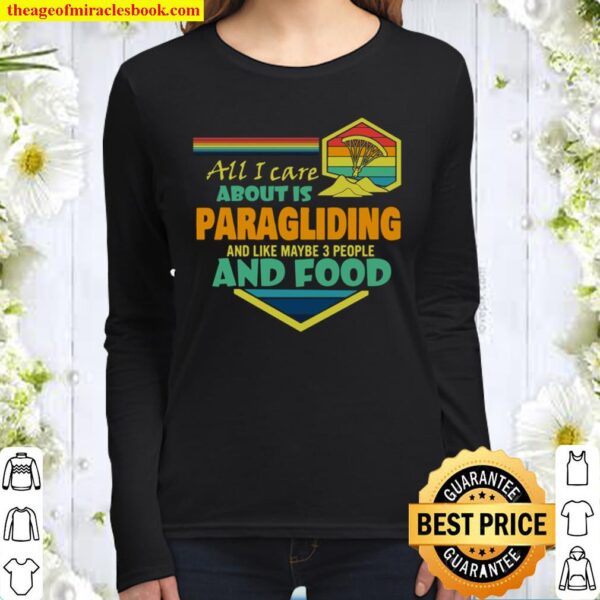 All I Care About Is Paragliding And Like Maybe 3 People And Food Women Long Sleeved