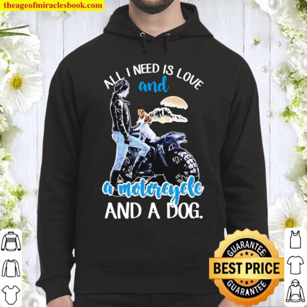 All I Need Is Love And A Motorcycle And A Dog Hoodie