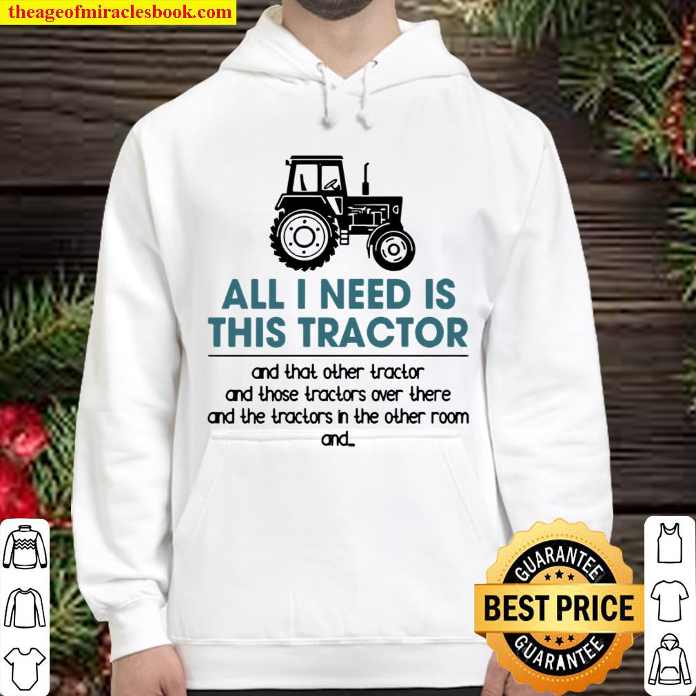 All I Need Is This Tractor Farmer Farming Farm Hoodie