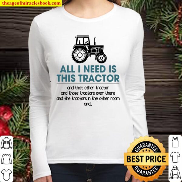 All I Need Is This Tractor Farmer Farming Farm Women Long Sleeved