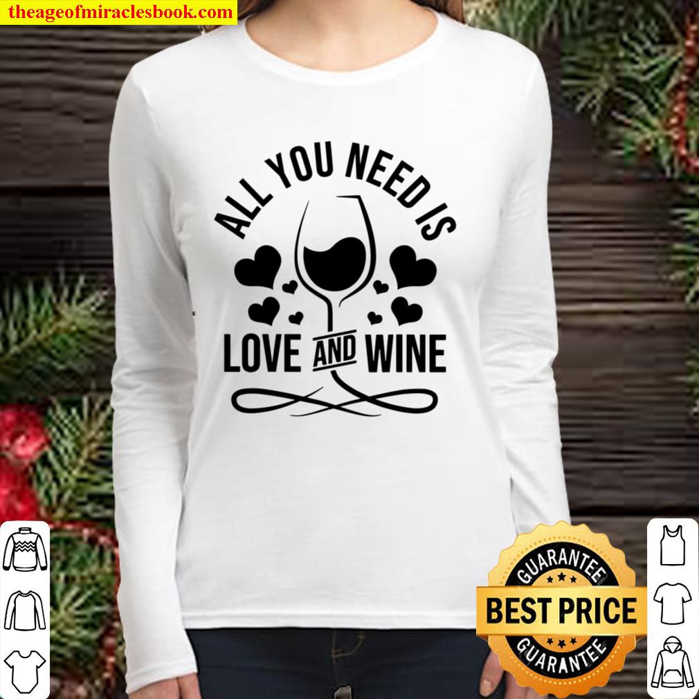 All You Need Is Love And Wine Women Long Sleeved